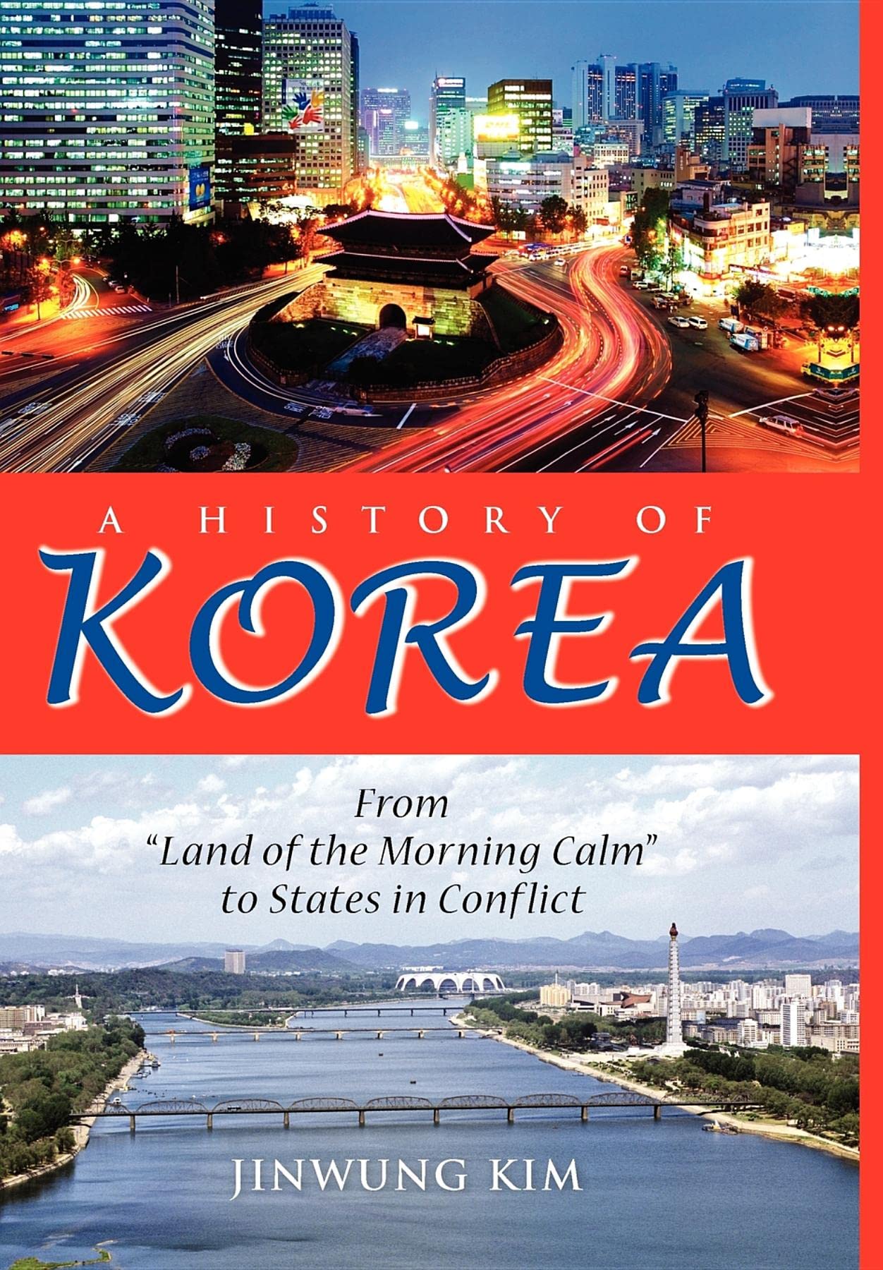 A History of Korea: From Land of the Morning Calm to States in Conflict