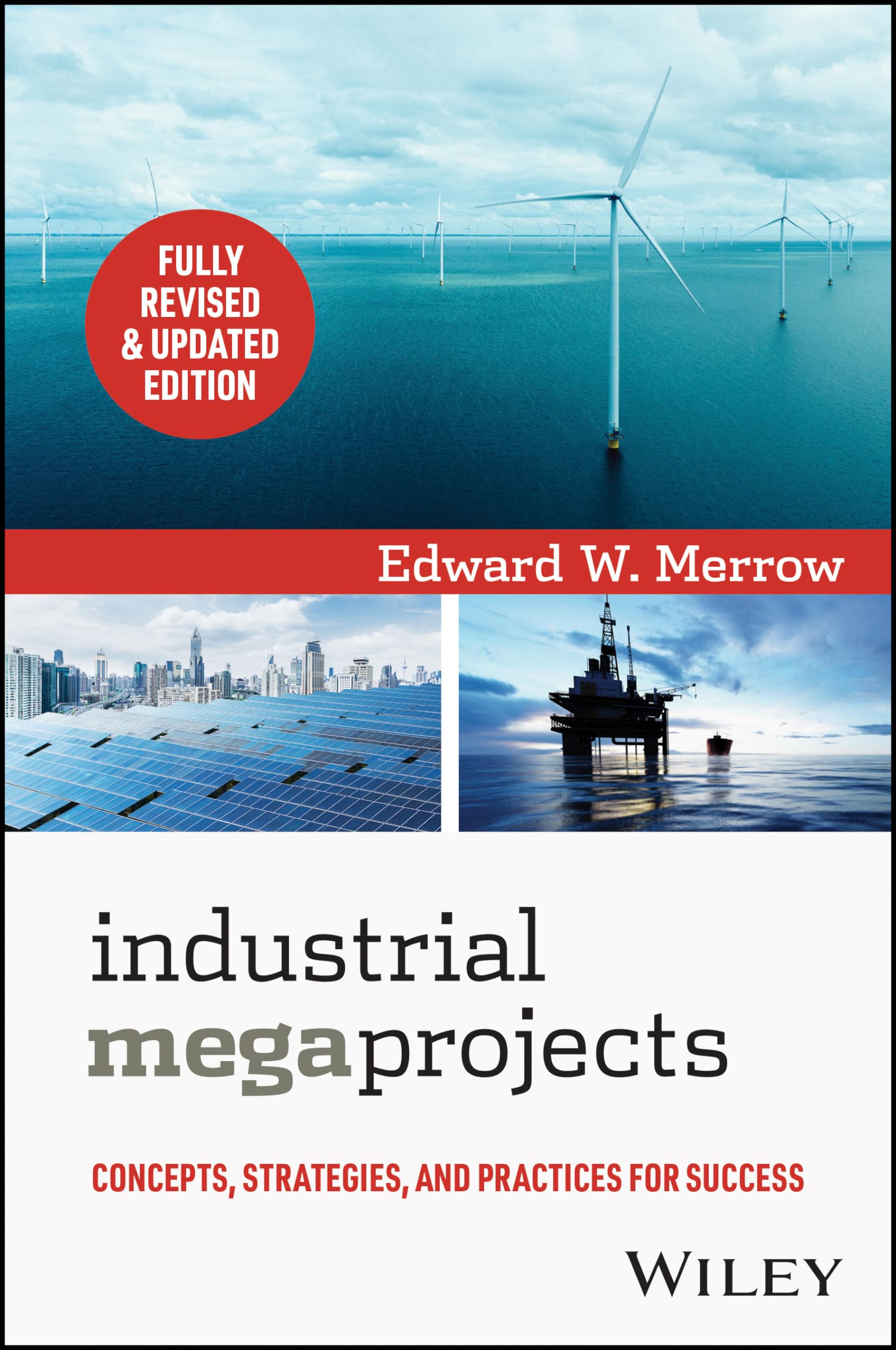 Industrial Megaprojects: Concepts, Strategies, and Practices for Success