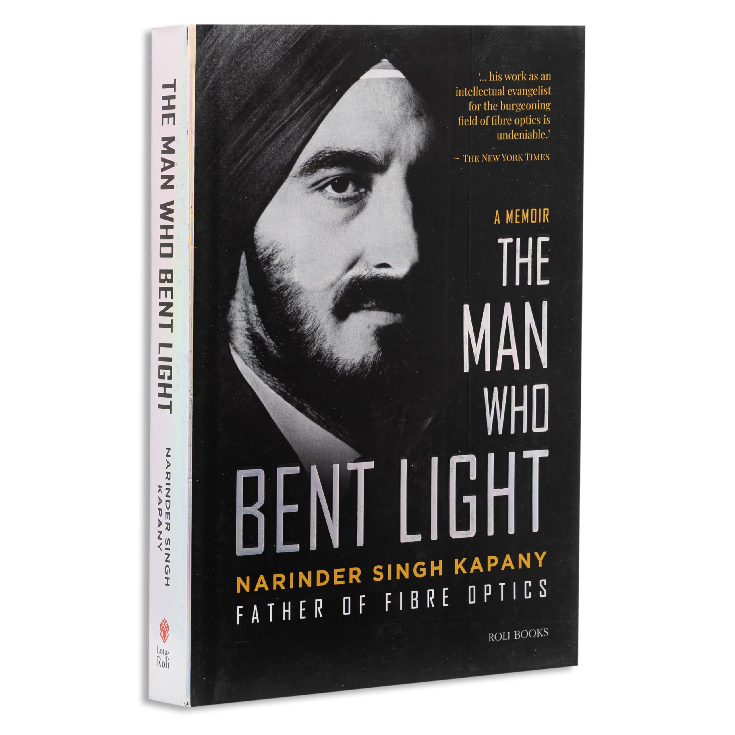 The Man Who Bent Light: Father of Fiber Optics: Father of Fibre Optics