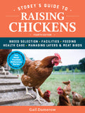 Storeys Guide to Raising Chickens, 4th Edition: Breed Selection, Facilities, Feeding, Health Care, Managing Layers & Meat Birds