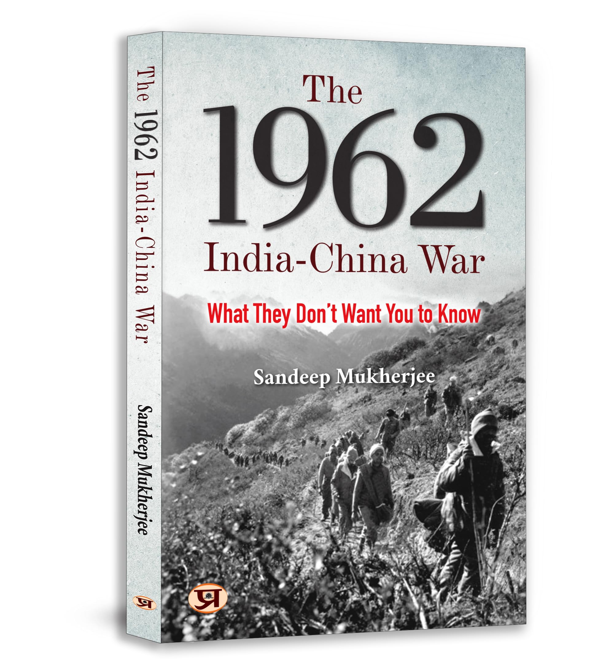 The 1962 IndiaChina War: Declassified Documents, Political Secrets, and the Inside Story They Never Told the Nation  Book in En
