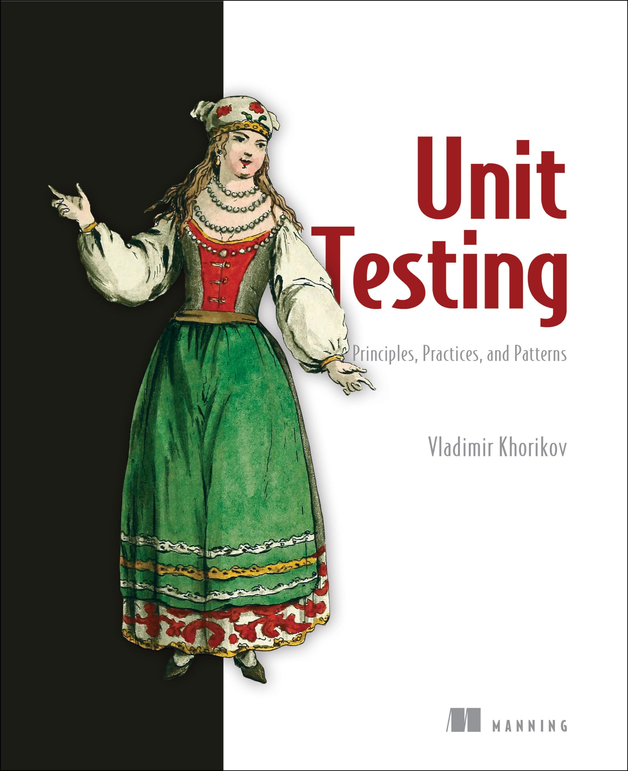 Unit Testing Principles, Practices, and Patterns: Effective testing styles, patterns, and reliable automation for unit testing, 