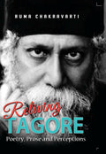 Reliving Tagore Poetry, Prose and Perceptions