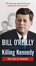 Killing Kennedy: The End of Camelot (Bill OReillys Killing Series)