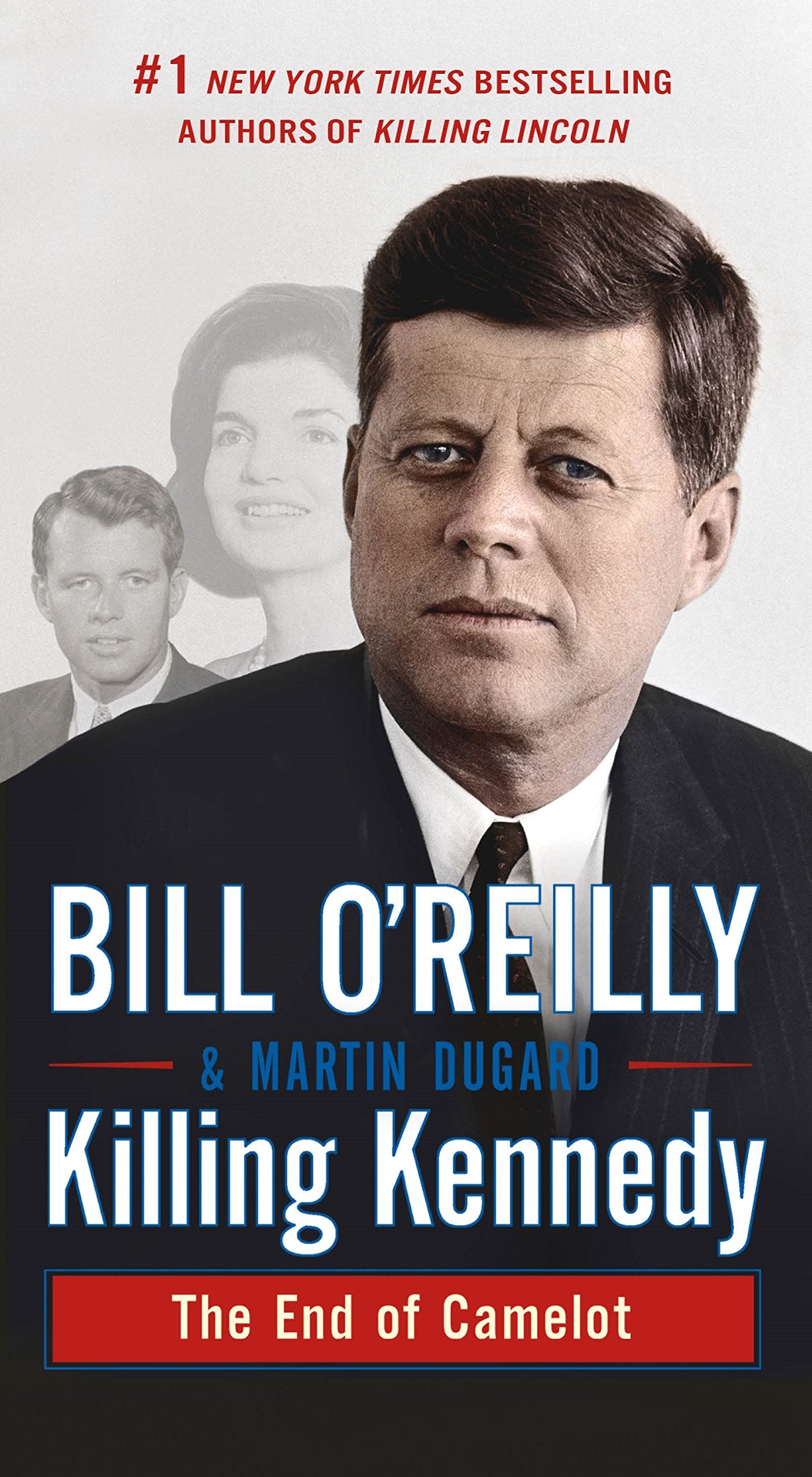 Killing Kennedy: The End of Camelot (Bill OReillys Killing Series)