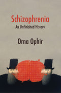 Schizophrenia: An Unfinished History (History of Health and Illness)