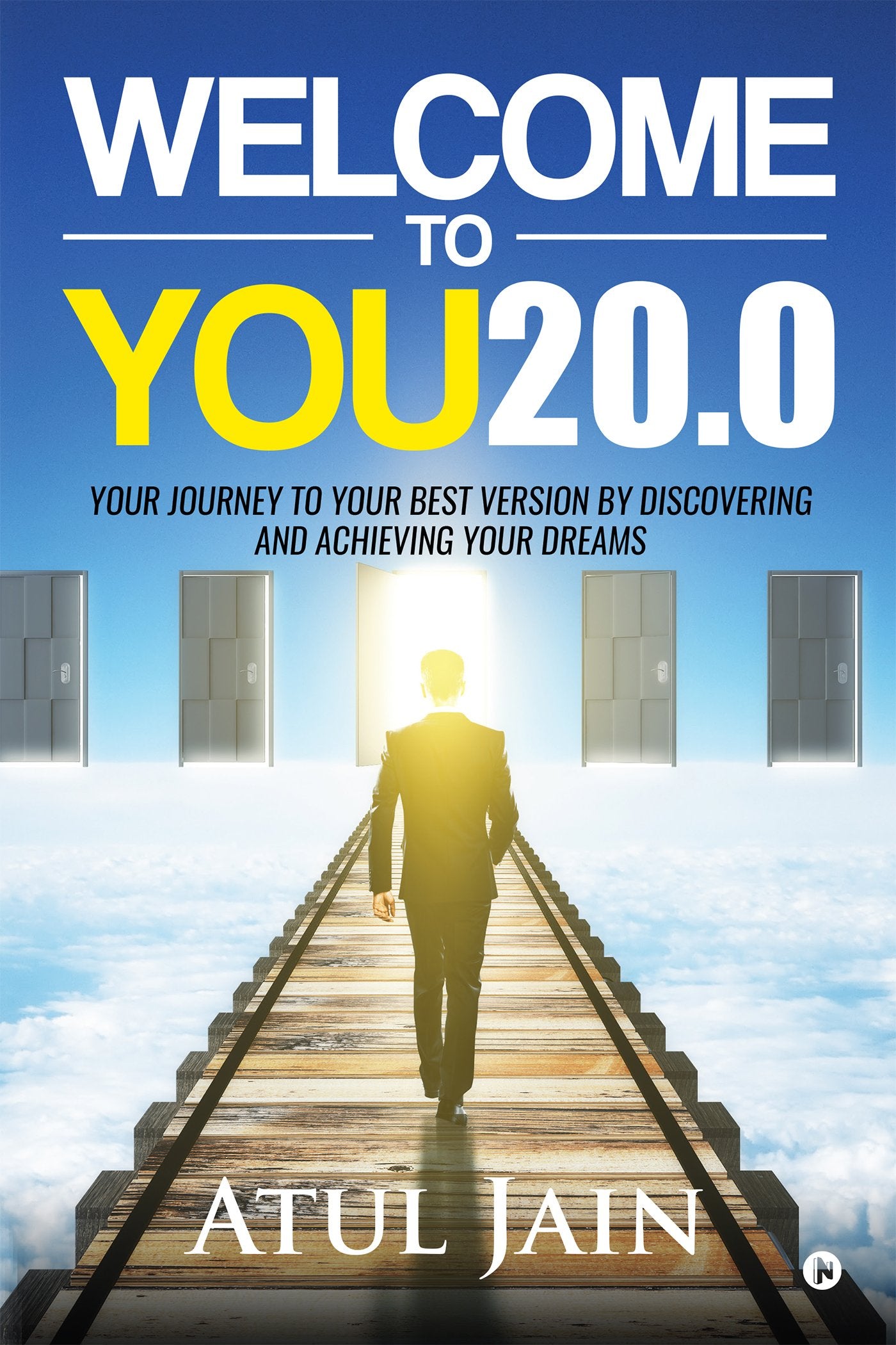 Welcome to You20.0 : Your Journey to Your Best Version by Discovering and Achieving Your Dreams