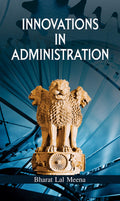 Innovations in Administration: Reform, Efficiency, and Impact , Transforming Governance in India