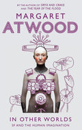 In Other Worlds: SF and the Human Imagination [Sep 25, 2012] Atwood, Margaret