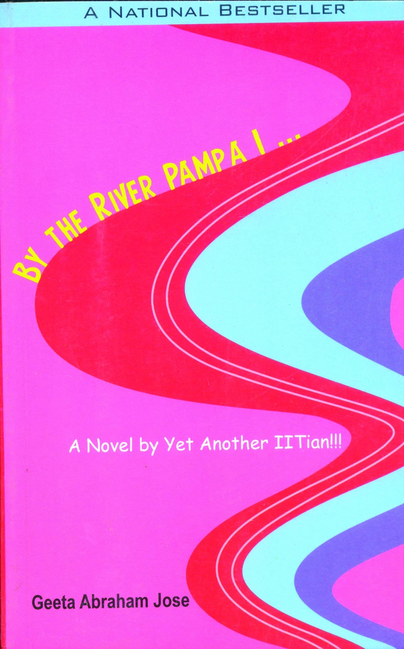 By the river Pampa I stood: A Novel by Yet Another IITian!!!
