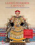 Forbidden City In Monaco: Imperial Court Life In China