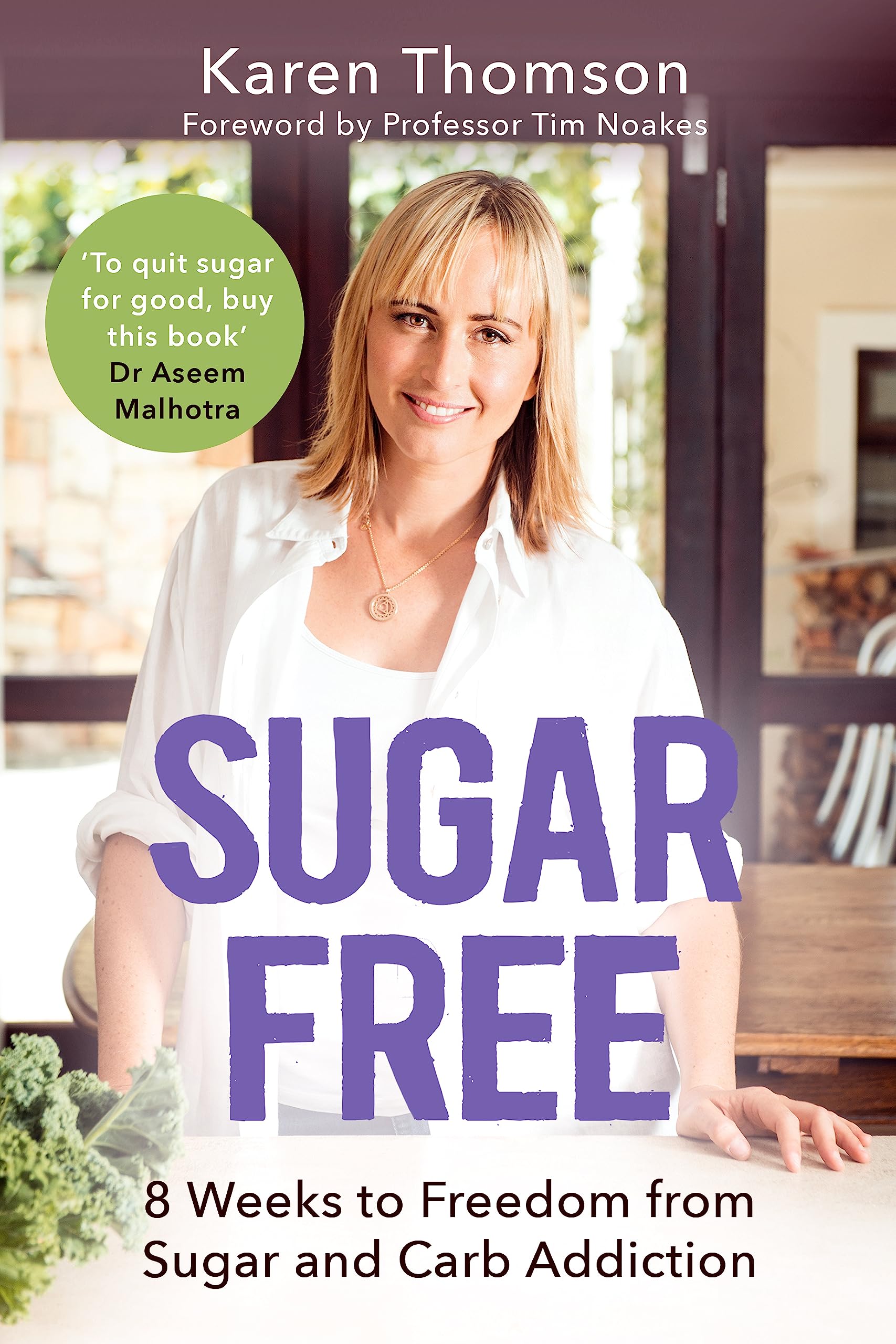 Sugar Free: 8 Weeks to Freedom from Sugar and Carb Addiction