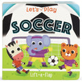 Lets Play Soccer! A LiftaFlap Board Book for Babies and Toddlers, Ages 14 (Childrens Interactive Chunky LiftAFlap Board B