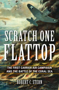 Scratch One Flattop: The First Carrier Air Campaign and the Battle of the Coral Sea (TwentiethCentury Battles)