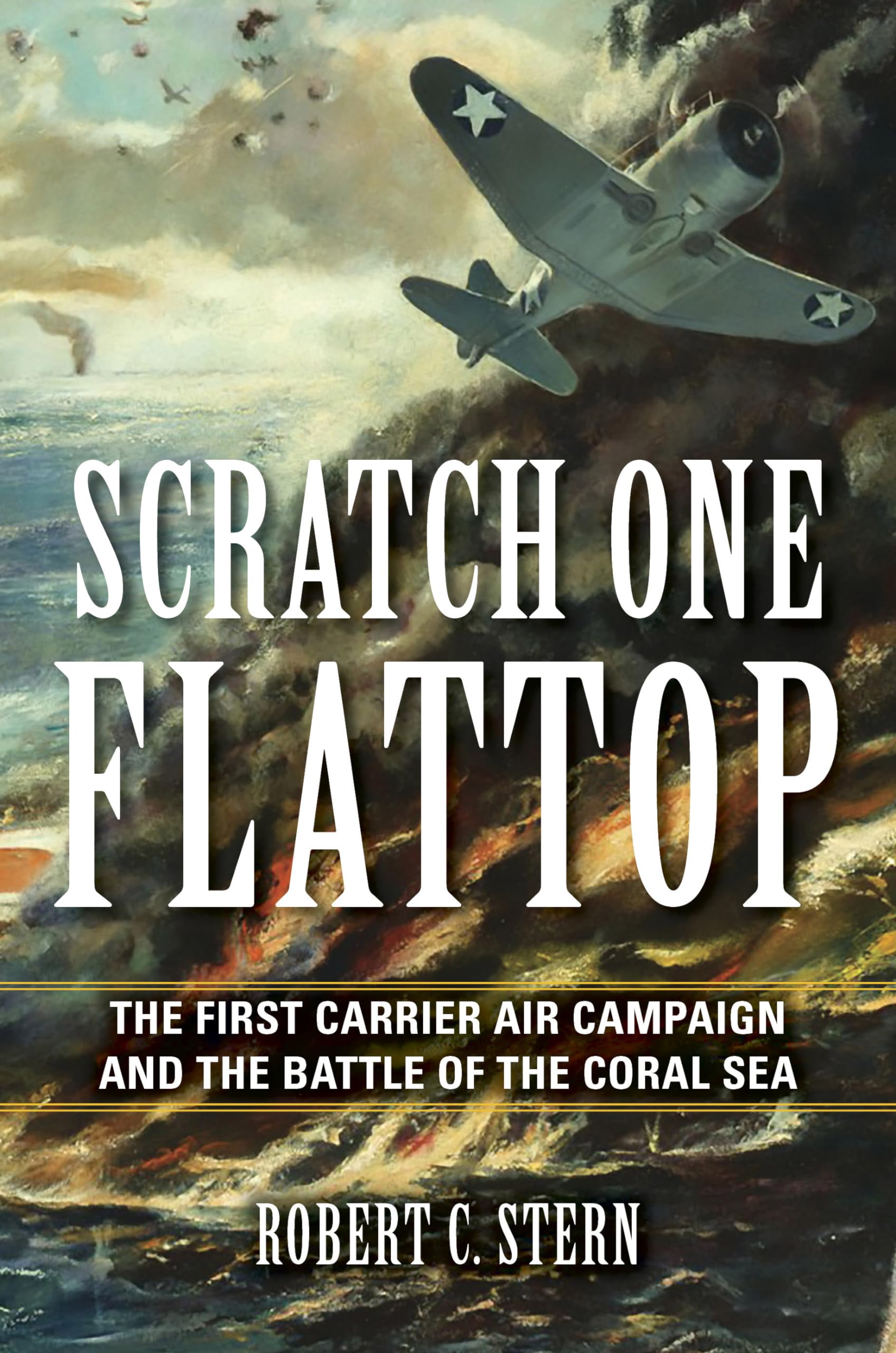 Scratch One Flattop: The First Carrier Air Campaign and the Battle of the Coral Sea (TwentiethCentury Battles)