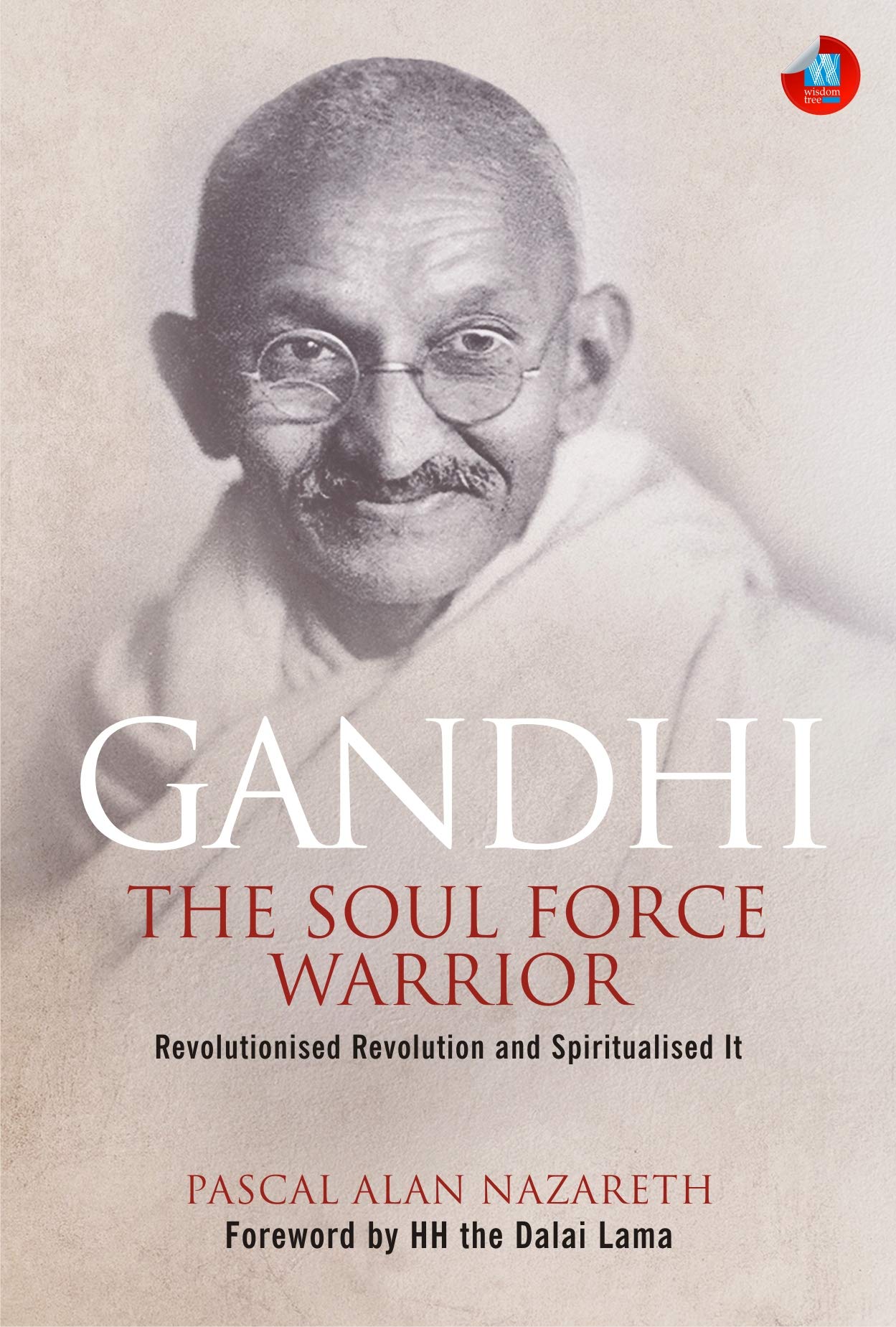 Gandhi: The Soul Force Warrior: Foreword By Hh The Dalai Lama