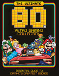 The Ultimate 80s Retro Gaming Collection: Essential Guide to Gamings Greatest Decade