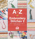 AZ of Embroidery Stitches 2 (AZ of Needlecraft)