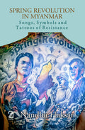Spring Revolution In Myanmar: Songs, Symbols And Tattoos Of Resistance