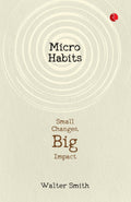 Micro Habits: Small Changes, Big Impact