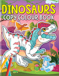 Dinosaurs Copy Colour Book For Kids Ages 35  Fun & Educational Colouring Book For Kids With FullColour Illustrations, Perfect
