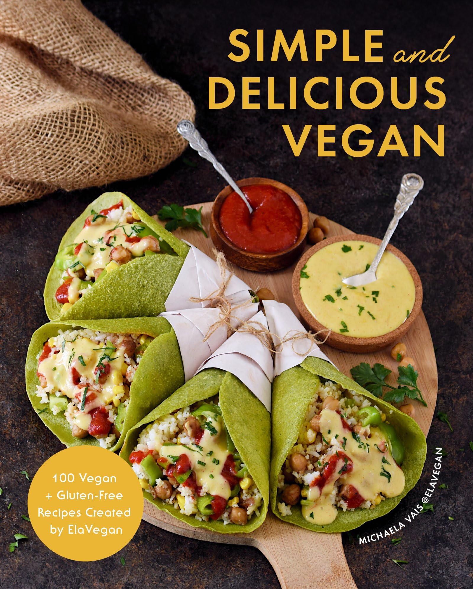Simple and Delicious Vegan: 100 Vegan and GlutenFree Recipes Created by ElaVegan (Plant Based, Raw Food)