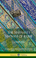 The Masnavi I Manavi of Rumi: Complete (Persian and Sufi Poetry) (Hardcover)