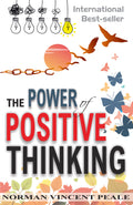POWER OF POSITIVE THINKING [v2.0] A Practical Guide to Mastering the Problems of Everyday Living!