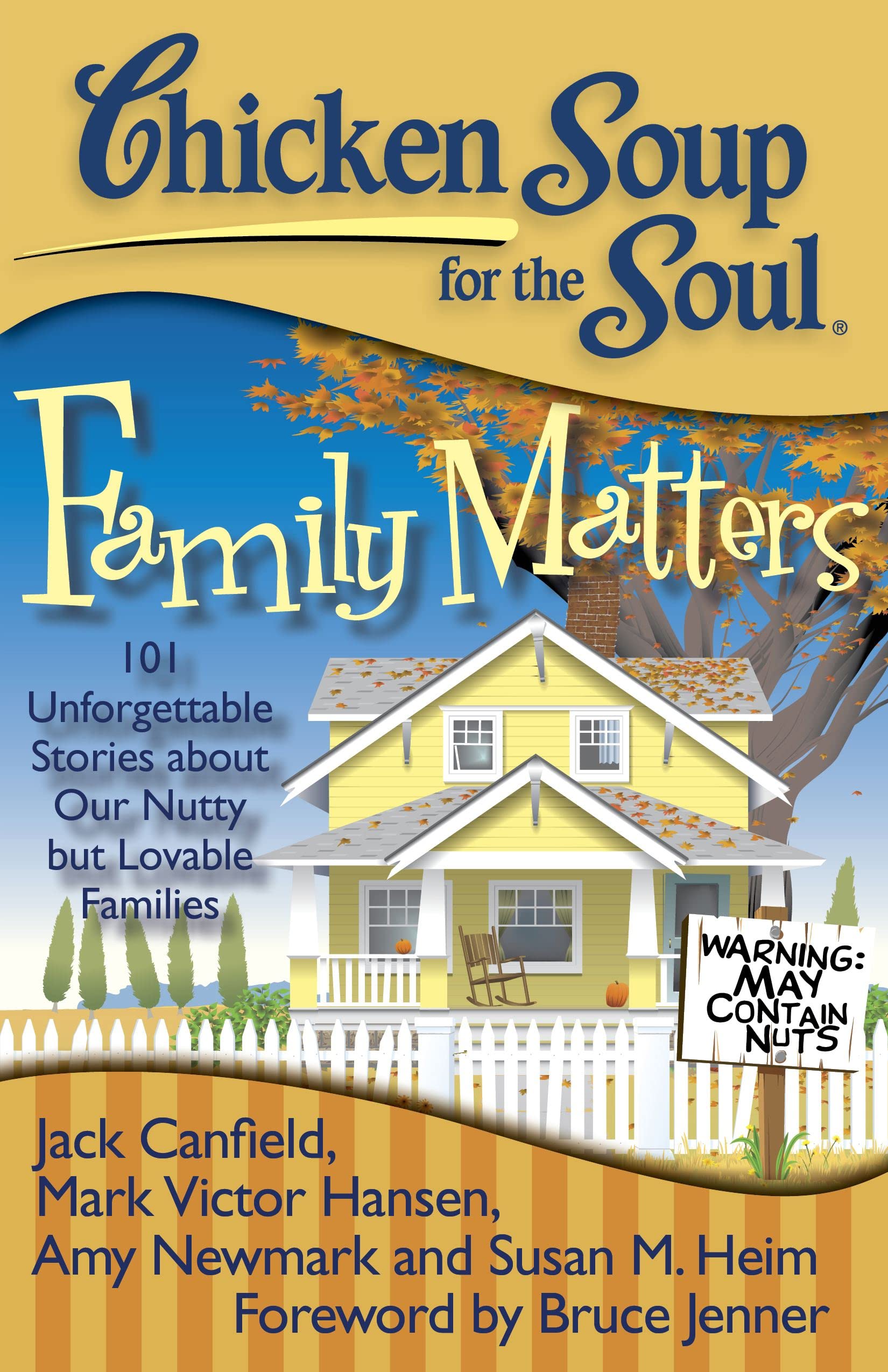 Chicken Soup for the Soul: Family Matters: 101 Unforgettable Stories about Our Nutty but Lovable Families