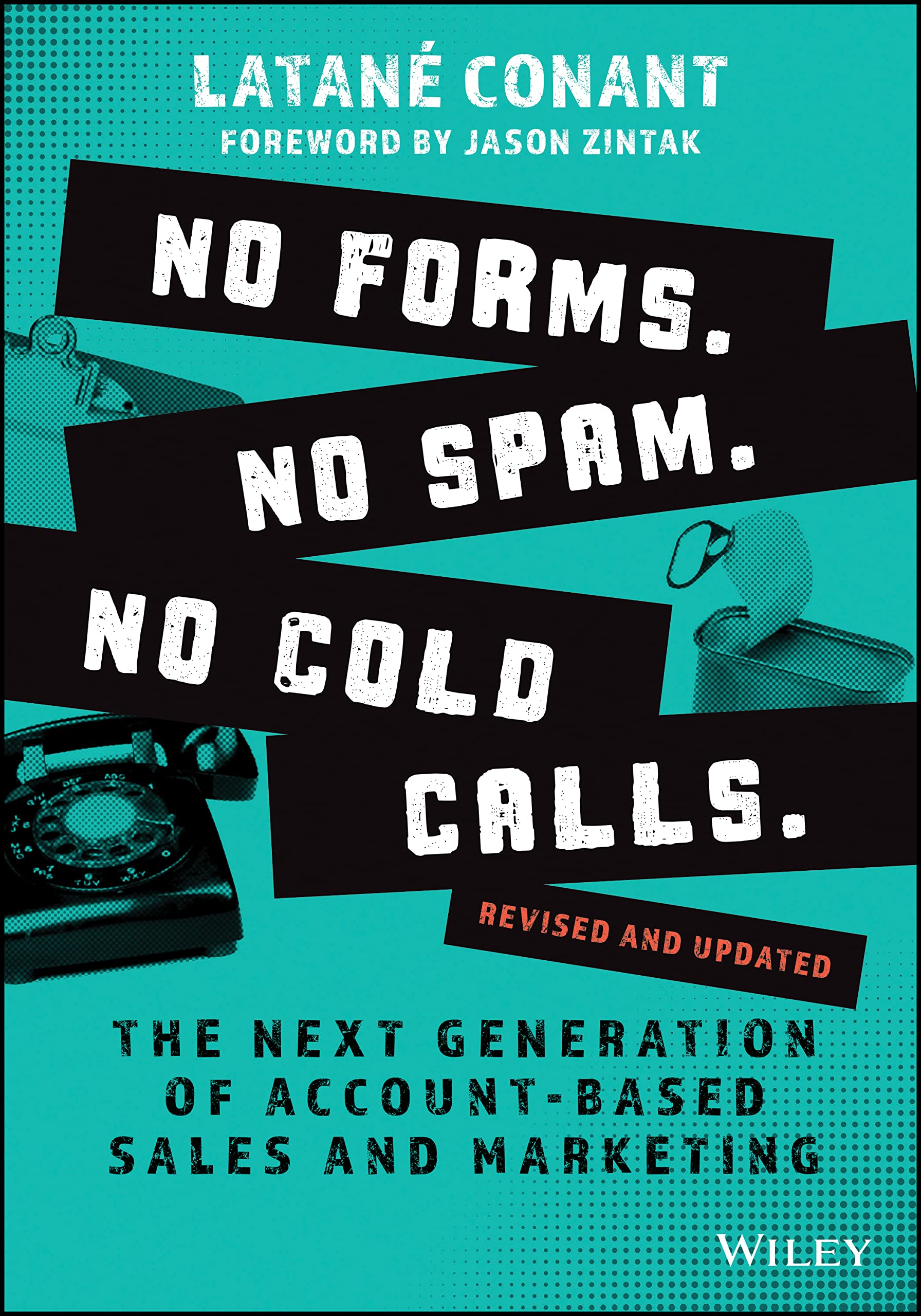 No Forms. No Spam. No Cold Calls.: The Next Generation of AccountBased Sales and Marketing
