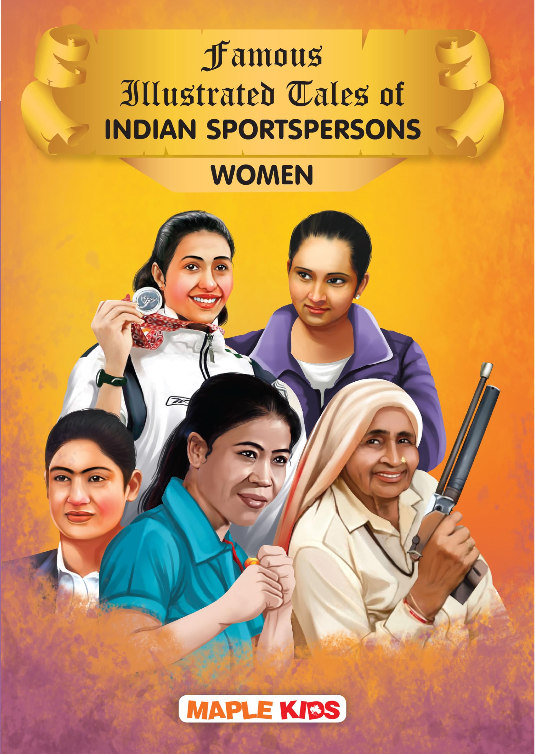 Story Book for Kids  Indian Women Sportspersons (Illustrated)  Anju Bobby George, Chandro Tomar, Deepika Kumari, Mary Kom, San