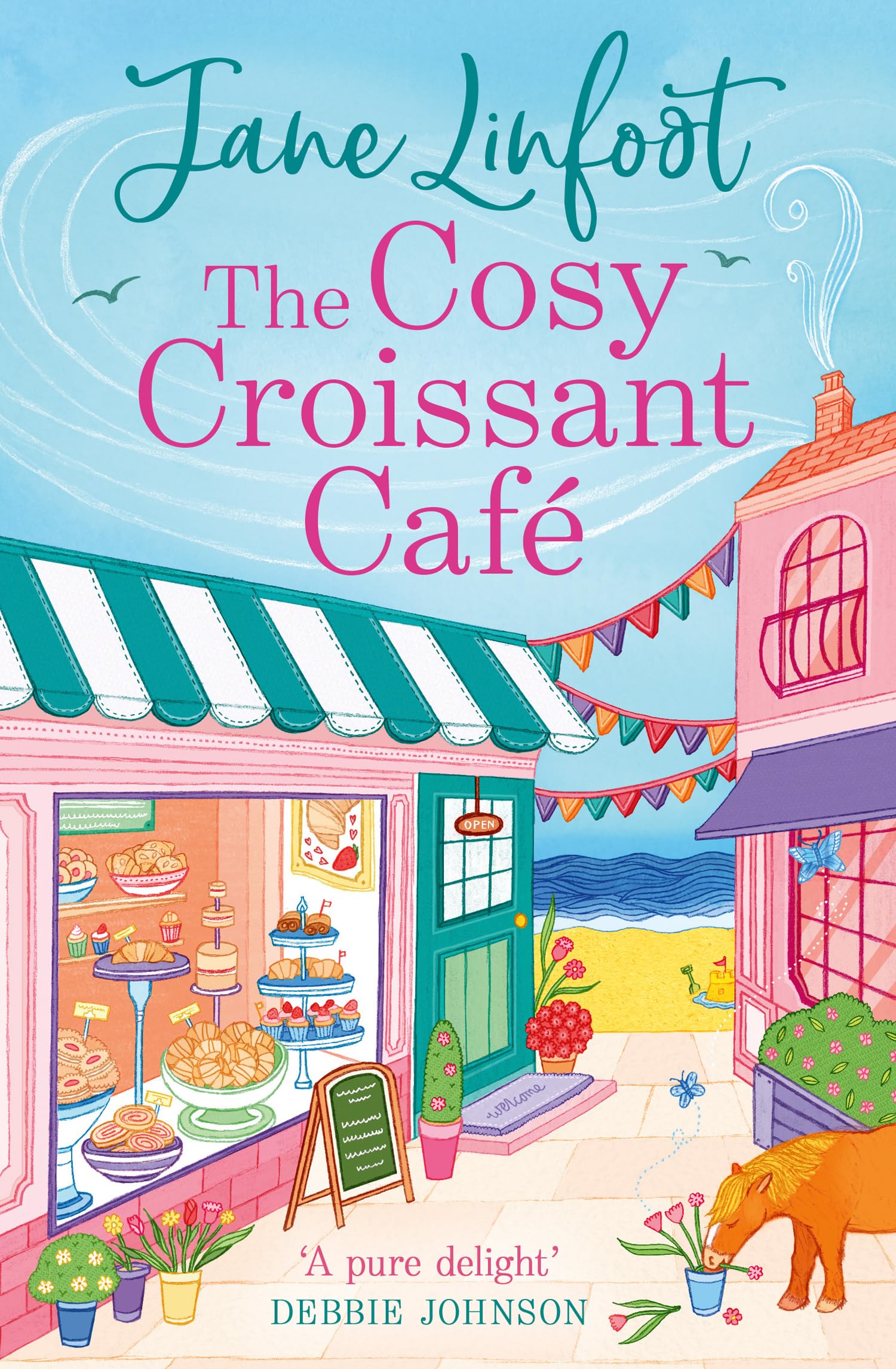 The Cosy Croissant Caf: A brandnew mustread cosy romcom for fans of smalltown romance, enemies to lovers, and deliciously sw