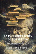 La interpretacin de los sueos Spanish version of The Interpretation of Dreams