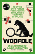 Woofdle: 75 Canine Crime Puzzles To Solve Using Logic, Skill & The Power Of Walkies