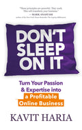 Dont Sleep on It: Turn Your Passion & Expertise into a Profitable Online Business