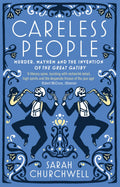 Careless People: Murder, Mayhem and the Invention of The Great Gatsby