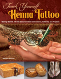 Teach Yourself Henna Tattoo: Making Mehndi Art with EasytoFollow Instructions, Patterns, and Projects (Design Originals) Begin