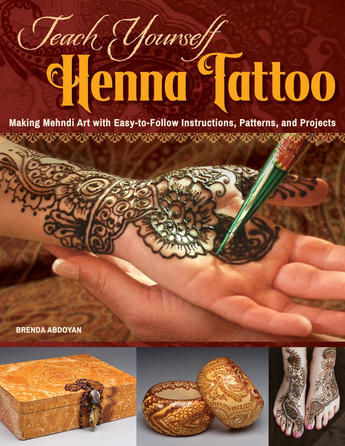 Teach Yourself Henna Tattoo: Making Mehndi Art with EasytoFollow Instructions, Patterns, and Projects (Design Originals) Begin