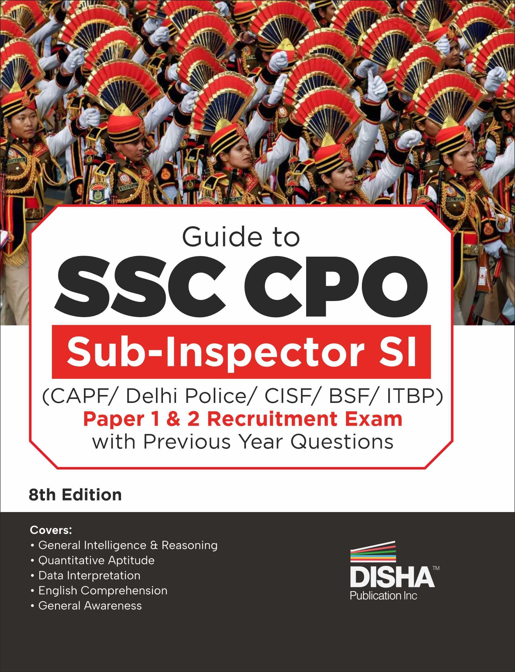 Guide to SSC CPO SubInspector SI (CAPF/ Delhi Police/ CISF/ BSF/ ITBP) Paper 1 & 2 Recruitment Exam with Previous Year Question
