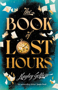 The Book Of Lost Hours: The Global Phenomenon Time Travel Romance That Readers Are Loving
