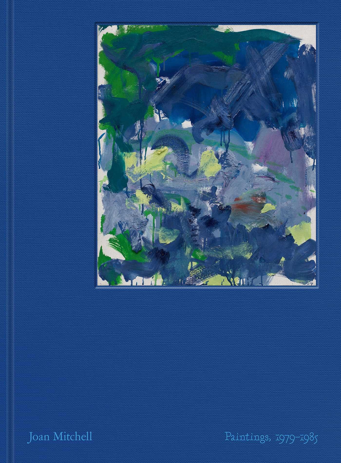 Joan Mitchell: Paintings: 19791985