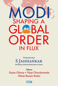 Modi: Shaping a Global Order in Flux, Foreword by Dr S Jaishankar