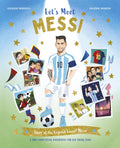LetS Meet Messi: Story Of The Legend Lionel Messi: A 100% Unofficial Biography For His Young Fans