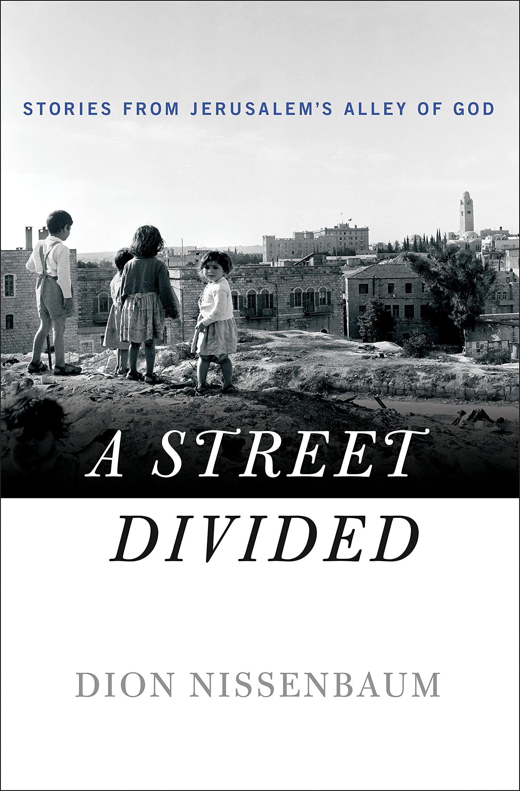 A Street Divided: Stories From Jerusalems Alley of God