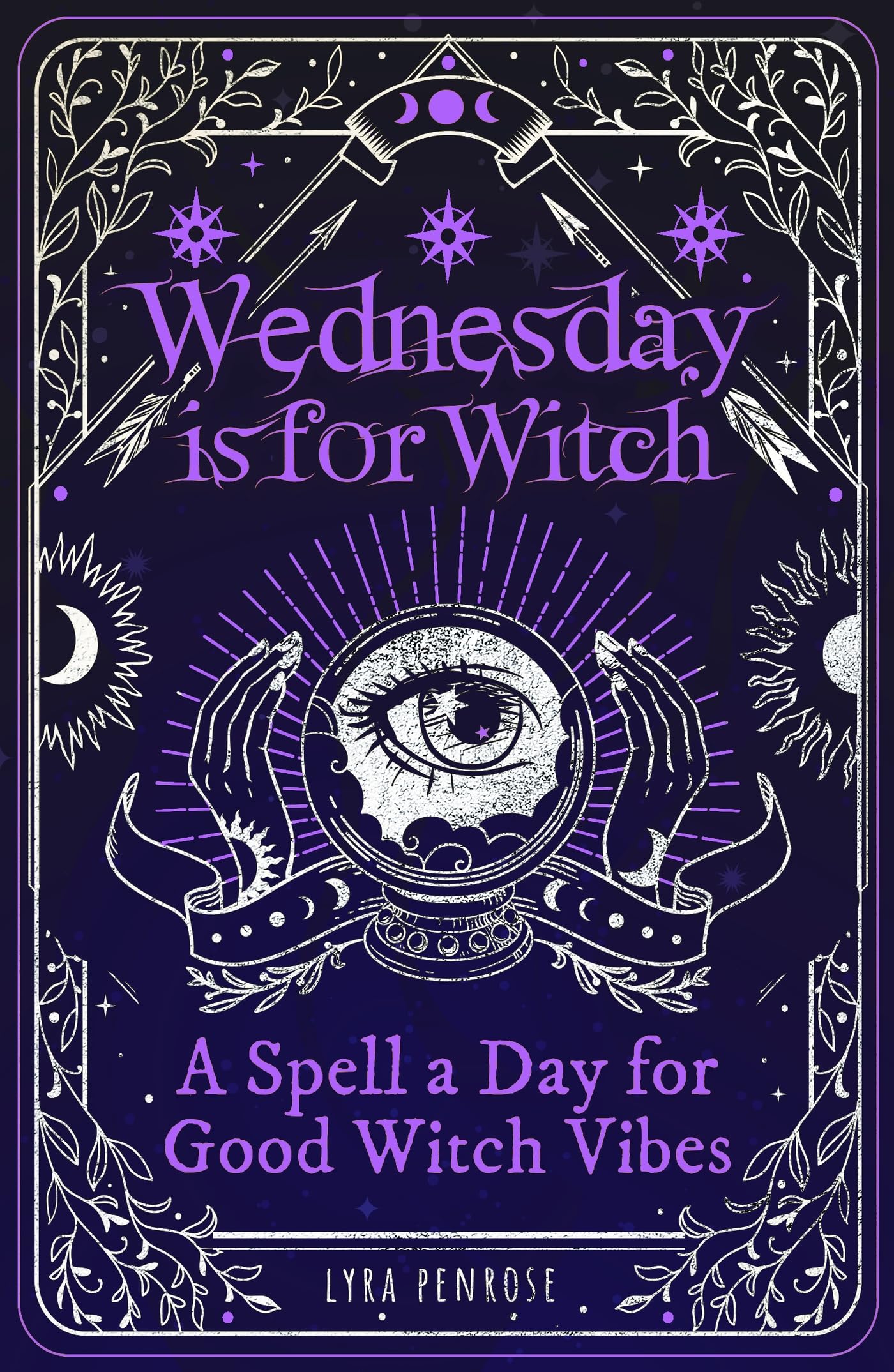Wednesday is for Witch: A Spell a Day for Good Witch Vibes