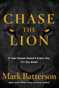 Chase the Lion: If Your Dream Doesnt Scare You, Its Too Small