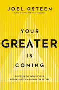 Your Greater Is Coming: Discover the Path to Your Bigger, Better, and Brighter Future