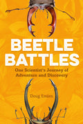 Beetle Battles: One Scientists Journey of Adventure and Discovery