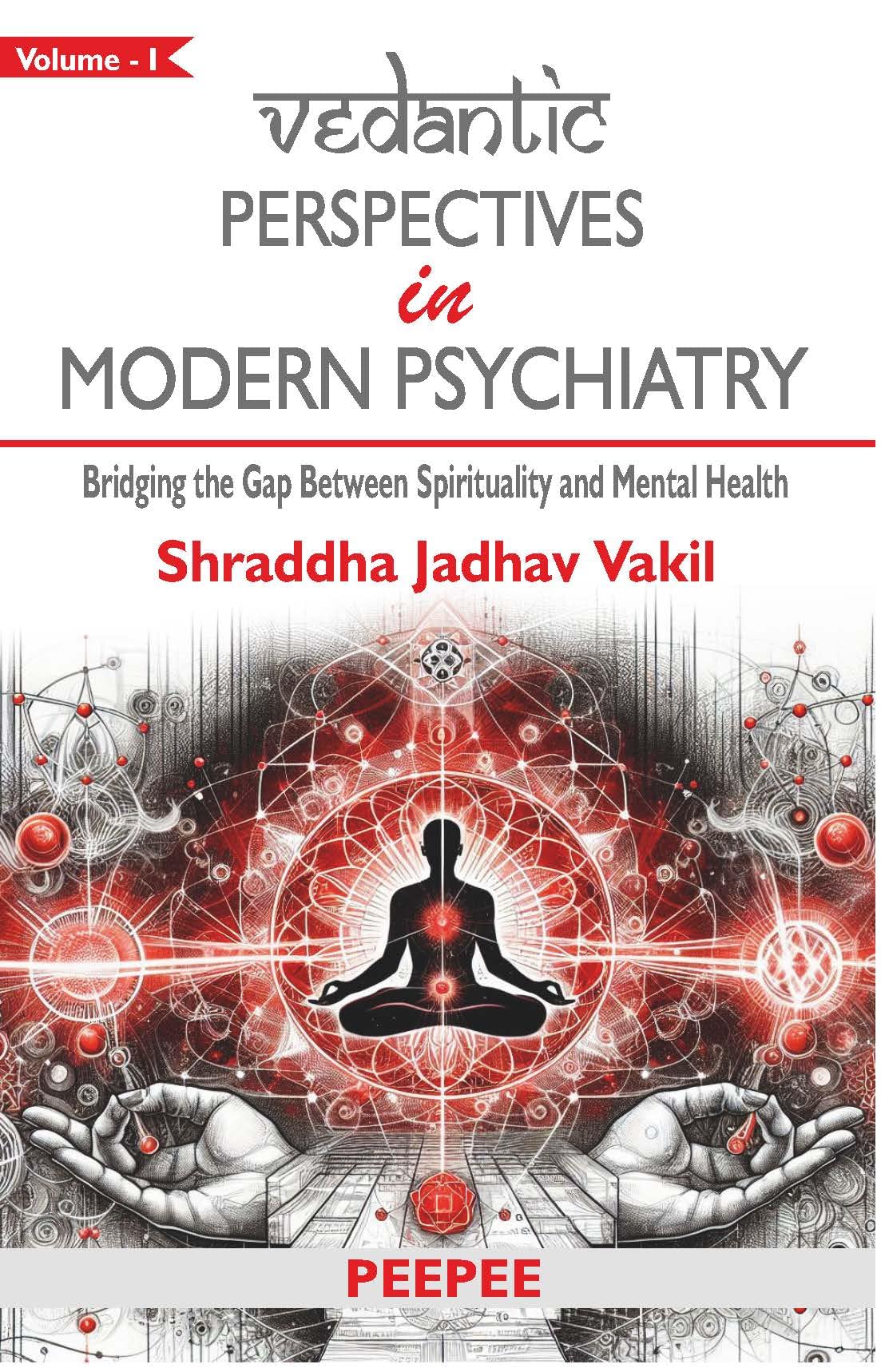 Vedantic Perspectives in Modern Psychiatry  Vol1