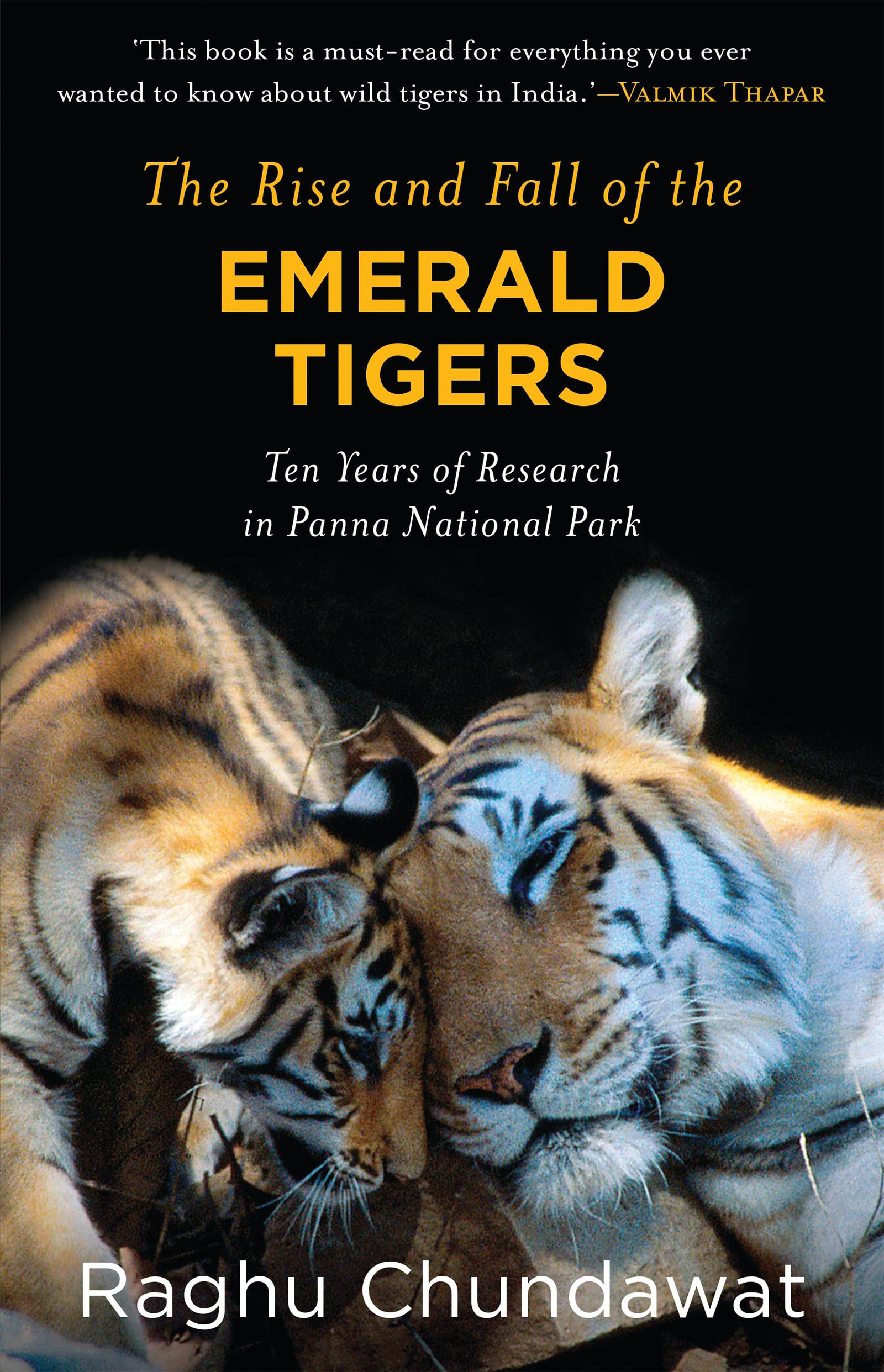 The Rise and Fall of The Emerald Tigers : Ten Years of Research in Panna National Park